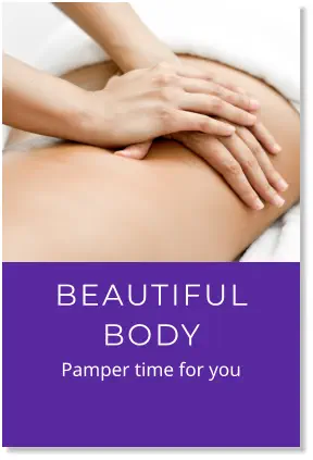BEAUTIFUL BODY          Pamper time for you