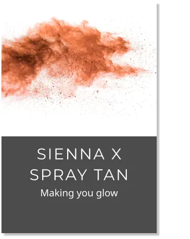 Sienna X SPRAY TAN           Making you glow