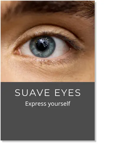 SUAVE EYES            Express yourself