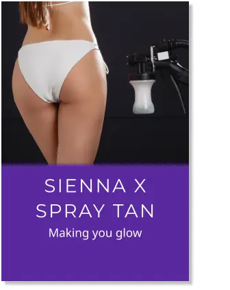 Sienna X SPRAY TAN           Making you glow