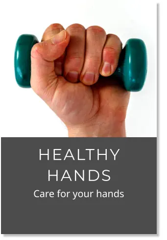 HEALTHY HANDS          Care for your hands