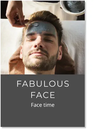 FABULOUS FACE              Face time